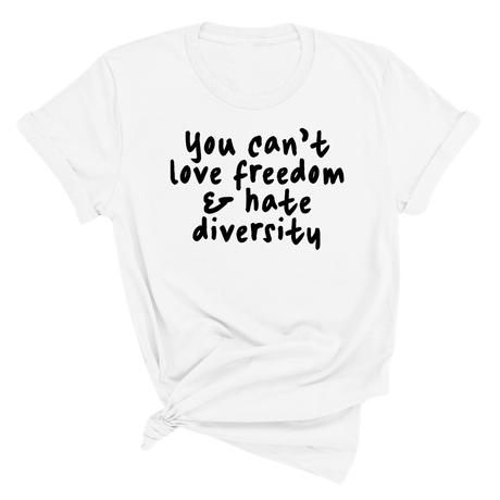You Can’t Love Freedom and Hate Diversity Unisex Tee-T-Shirt-The Original God Ain't Petty But I Am