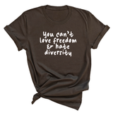You Can’t Love Freedom and Hate Diversity Unisex Tee-T-Shirt-The Original God Ain't Petty But I Am