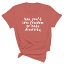 You Can’t Love Freedom and Hate Diversity Unisex Tee-T-Shirt-The Original God Ain't Petty But I Am
