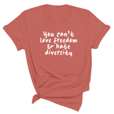 You Can’t Love Freedom and Hate Diversity Unisex Tee-T-Shirt-The Original God Ain't Petty But I Am