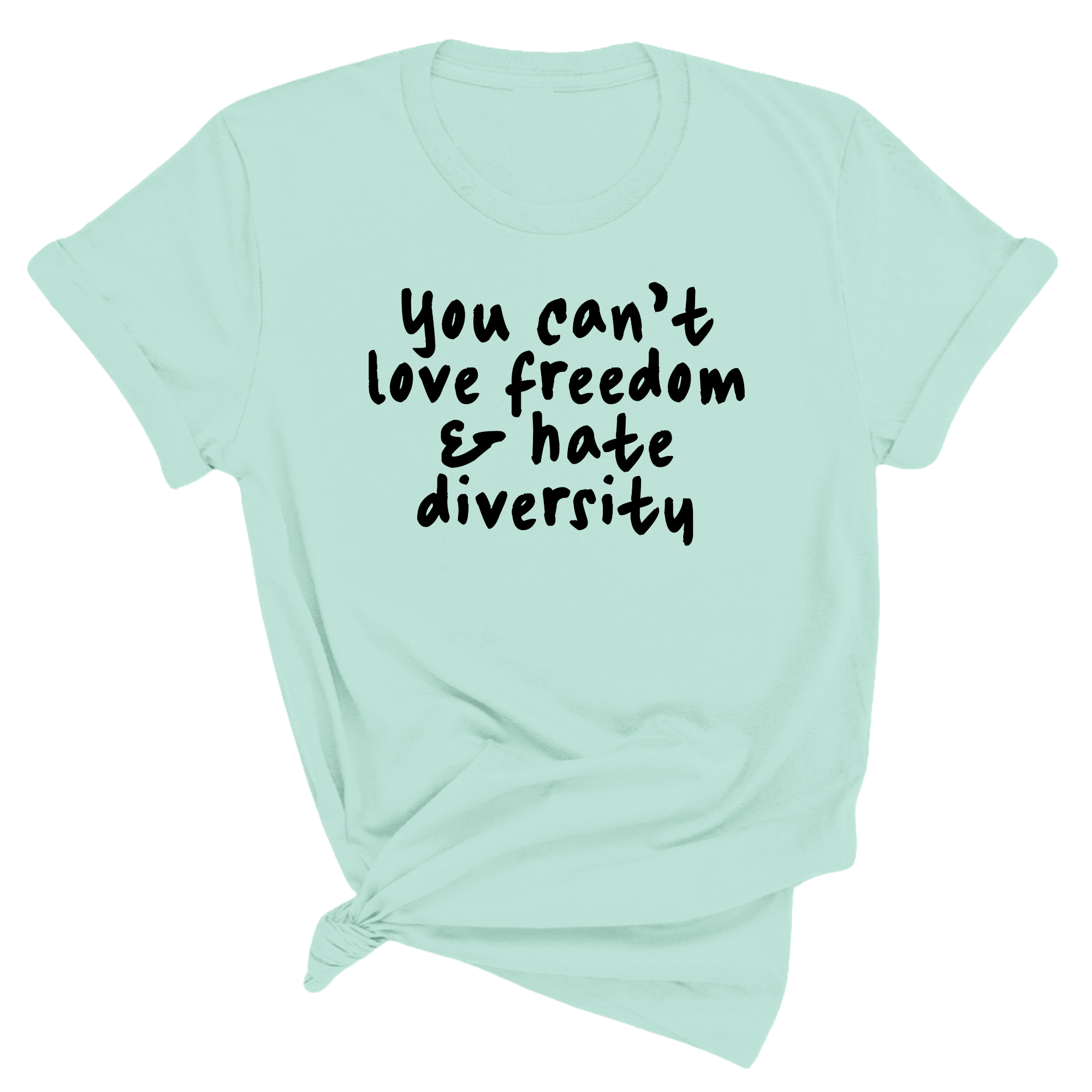 You Can’t Love Freedom and Hate Diversity Unisex Tee-T-Shirt-The Original God Ain't Petty But I Am