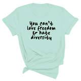 You Can’t Love Freedom and Hate Diversity Unisex Tee-T-Shirt-The Original God Ain't Petty But I Am