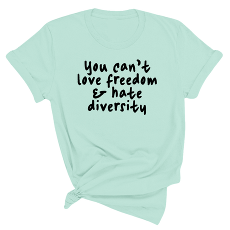 You Can’t Love Freedom and Hate Diversity Unisex Tee-T-Shirt-The Original God Ain't Petty But I Am