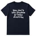You Can’t Love Freedom and Hate Diversity Unisex Tee-T-Shirt-The Original God Ain't Petty But I Am