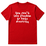 You Can’t Love Freedom and Hate Diversity Unisex Tee-T-Shirt-The Original God Ain't Petty But I Am