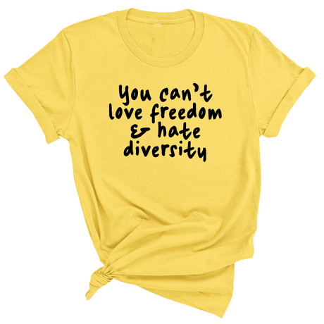 You Can’t Love Freedom and Hate Diversity Unisex Tee-T-Shirt-The Original God Ain't Petty But I Am