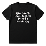 You Can’t Love Freedom and Hate Diversity Unisex Tee-T-Shirt-The Original God Ain't Petty But I Am