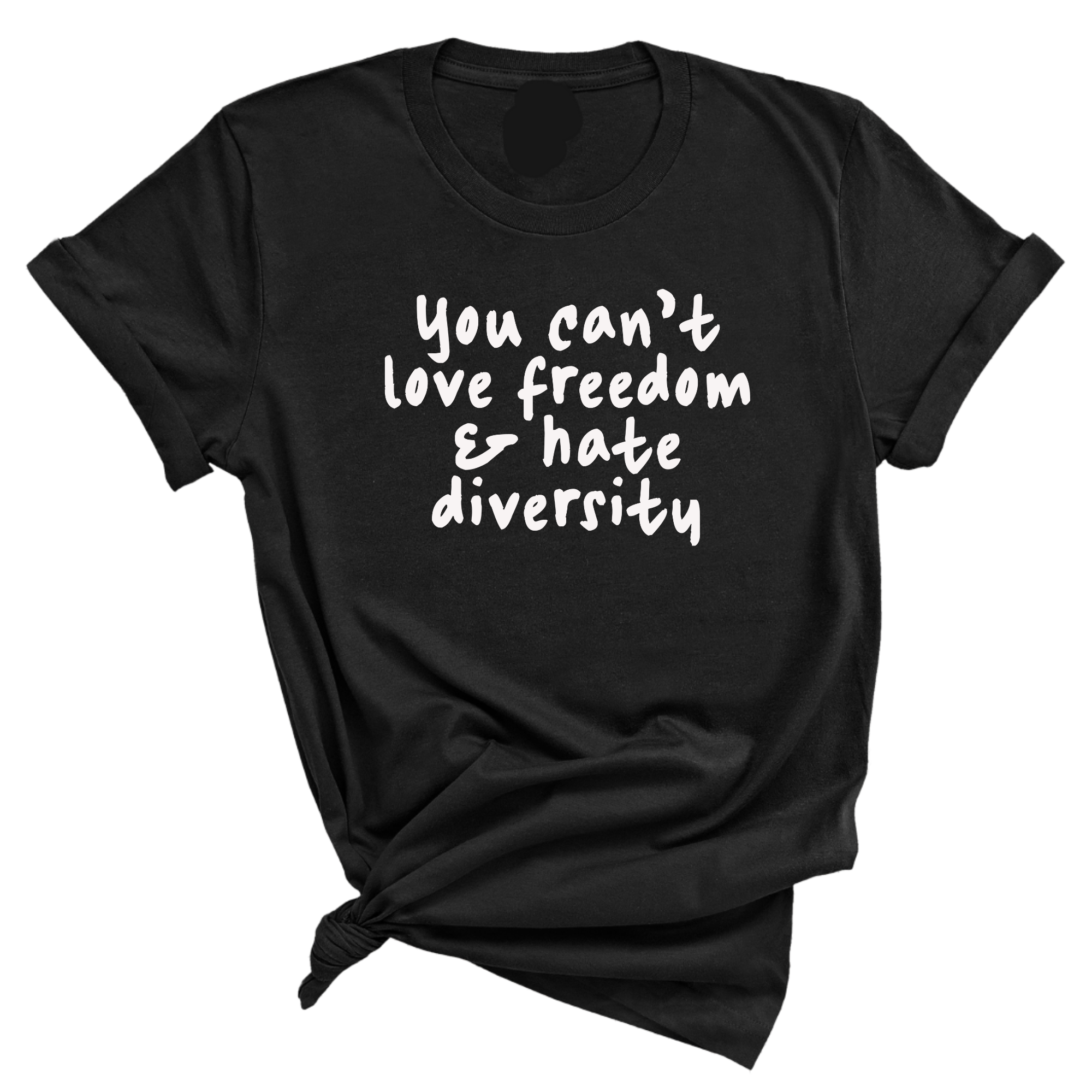 You Can’t Love Freedom and Hate Diversity Unisex Tee-T-Shirt-The Original God Ain't Petty But I Am