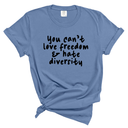 You Can't Love Freedom and Hate Diversity Unisex Tee (WASHED DENIM)-T-Shirt-The Original God Ain't Petty But I Am