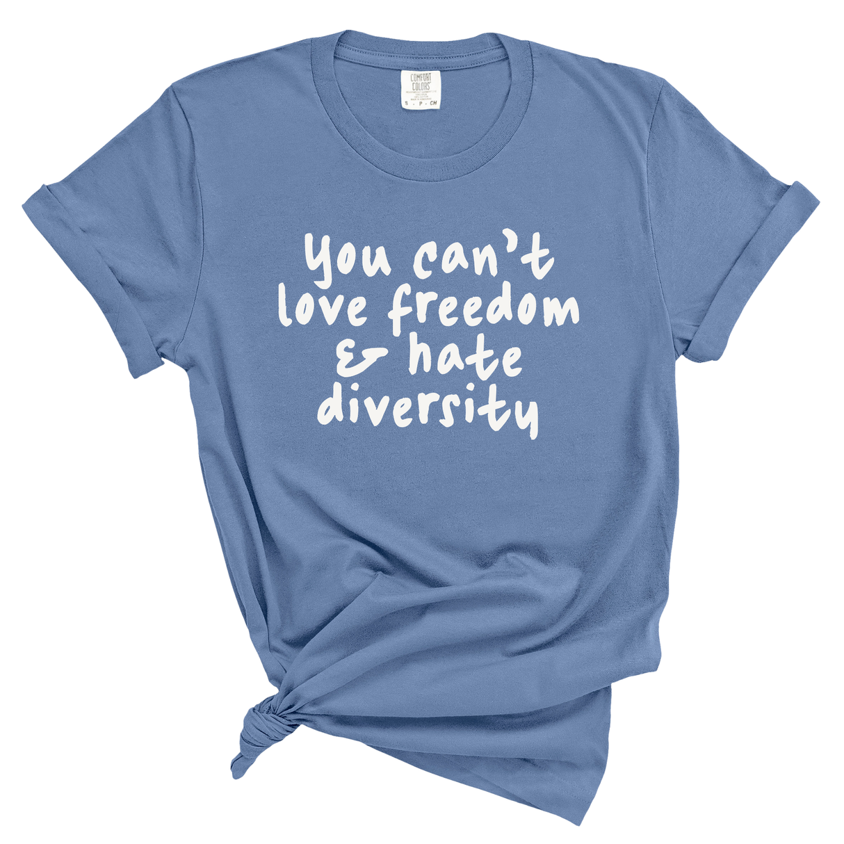 You Can't Love Freedom and Hate Diversity Unisex Tee (WASHED DENIM)-T-Shirt-The Original God Ain't Petty But I Am
