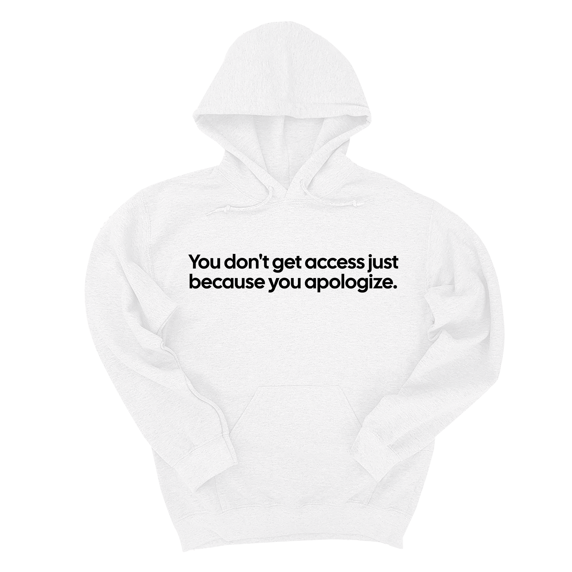 You Don’t Get Access Just Because You Apologize Unisex Hoodie-Hoodie-The Original God Ain't Petty But I Am