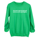 You Don’t Get Access Just Because You Apologize Unisex Sweatshirt-Sweatshirt-The Original God Ain't Petty But I Am