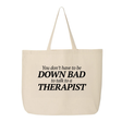 You Don't Have to Be Down Bad to Talk to a Therapist Tote bag-Tote Bag-The Original God Ain't Petty But I Am
