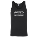 You Don't Have to Be Down Bad to Talk to a Therapist Unisex Tank Top-T-Shirt-The Original God Ain't Petty But I Am
