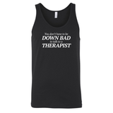 You Don't Have to Be Down Bad to Talk to a Therapist Unisex Tank Top-T-Shirt-The Original God Ain't Petty But I Am