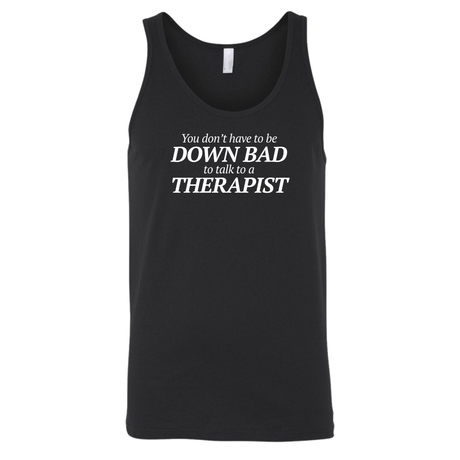 You Don't Have to Be Down Bad to Talk to a Therapist Unisex Tank Top-T-Shirt-The Original God Ain't Petty But I Am
