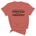 You Don't Have to Be Down Bad to Talk to a Therapist Unisex Tee-T-Shirt-The Original God Ain't Petty But I Am