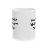 You Know Who "Didn’t Earn It”? Columbus Mug 11oz (White & Black)-Mug-The Original God Ain't Petty But I Am
