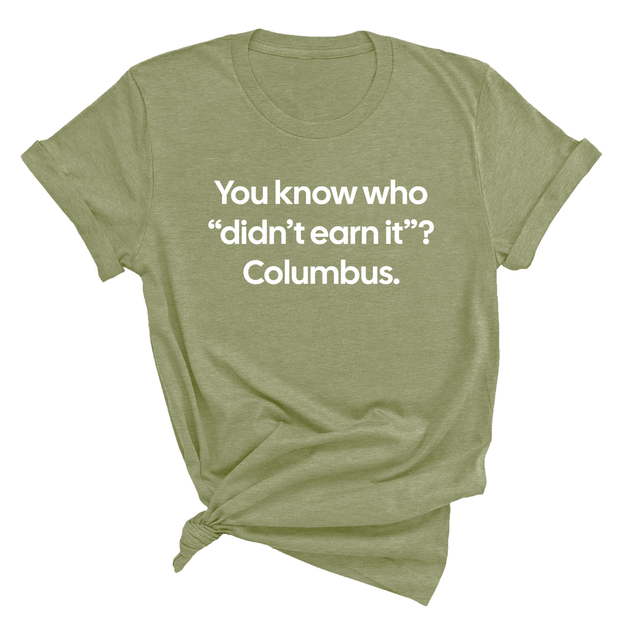 You Know Who "Didn’t Earn It”? Columbus Unisex Tee-T-Shirt-The Original God Ain't Petty But I Am