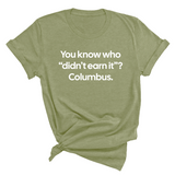 You Know Who "Didn’t Earn It”? Columbus Unisex Tee-T-Shirt-The Original God Ain't Petty But I Am
