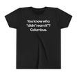 You Know Who "Didn’t Earn It”? Columbus Youth Tee-Kids clothes-The Original God Ain't Petty But I Am