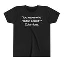 You Know Who "Didn’t Earn It”? Columbus Youth Tee-Kids clothes-The Original God Ain't Petty But I Am