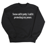 You call it petty I call it protecting my peace Unisex Sweatshirt-Sweatshirt-The Original God Ain't Petty But I Am