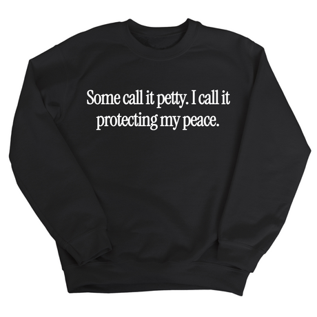 You call it petty I call it protecting my peace Unisex Sweatshirt-Sweatshirt-The Original God Ain't Petty But I Am