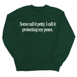 You call it petty I call it protecting my peace Unisex Sweatshirt-Sweatshirt-The Original God Ain't Petty But I Am