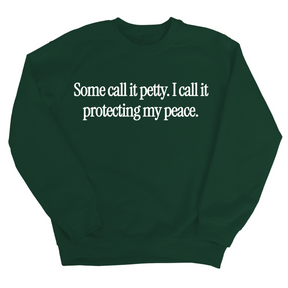 You call it petty I call it protecting my peace Unisex Sweatshirt-Sweatshirt-The Original God Ain't Petty But I Am