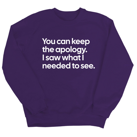 You can keep the apology. I saw what I needed to see Unisex Sweatshirt-Sweatshirt-The Original God Ain't Petty But I Am