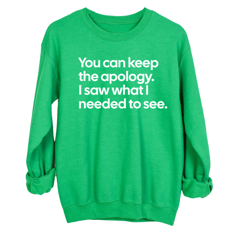 You can keep the apology. I saw what I needed to see Unisex Sweatshirt-Sweatshirt-The Original God Ain't Petty But I Am