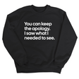 You can keep the apology. I saw what I needed to see Unisex Sweatshirt-Sweatshirt-The Original God Ain't Petty But I Am