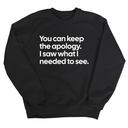 You can keep the apology. I saw what I needed to see Unisex Sweatshirt-Sweatshirt-The Original God Ain't Petty But I Am