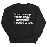 You can keep the apology. I saw what I needed to see Unisex Sweatshirt-Sweatshirt-The Original God Ain't Petty But I Am
