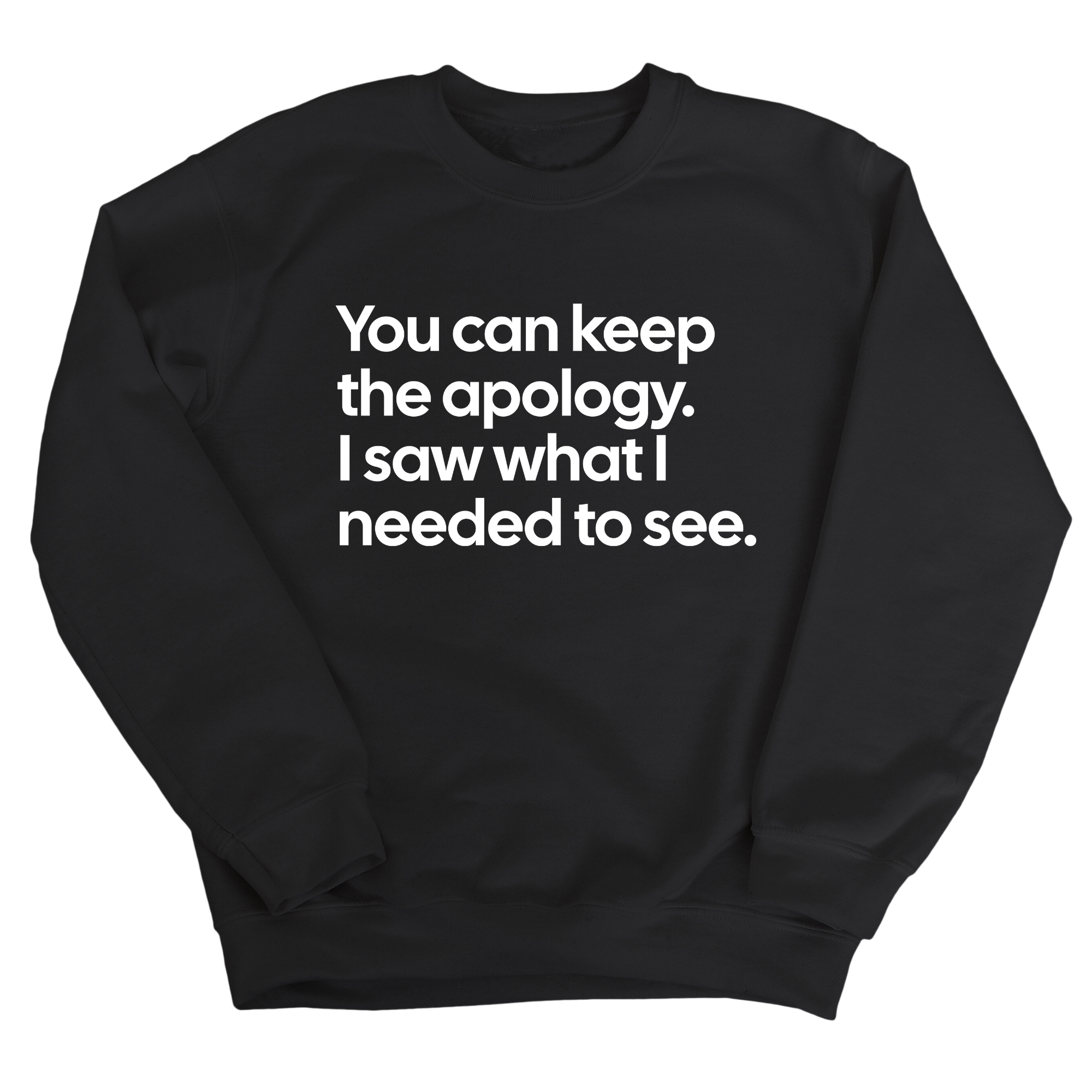 You can keep the apology. I saw what I needed to see Unisex Sweatshirt-Sweatshirt-The Original God Ain't Petty But I Am