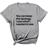 You can keep the apology. I saw what I needed to see Unisex Tee-T-Shirt-The Original God Ain't Petty But I Am