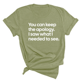 You can keep the apology. I saw what I needed to see Unisex Tee-T-Shirt-The Original God Ain't Petty But I Am