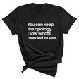 You can keep the apology. I saw what I needed to see Unisex Tee-T-Shirt-The Original God Ain't Petty But I Am