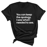 You can keep the apology. I saw what I needed to see Unisex Tee-T-Shirt-The Original God Ain't Petty But I Am