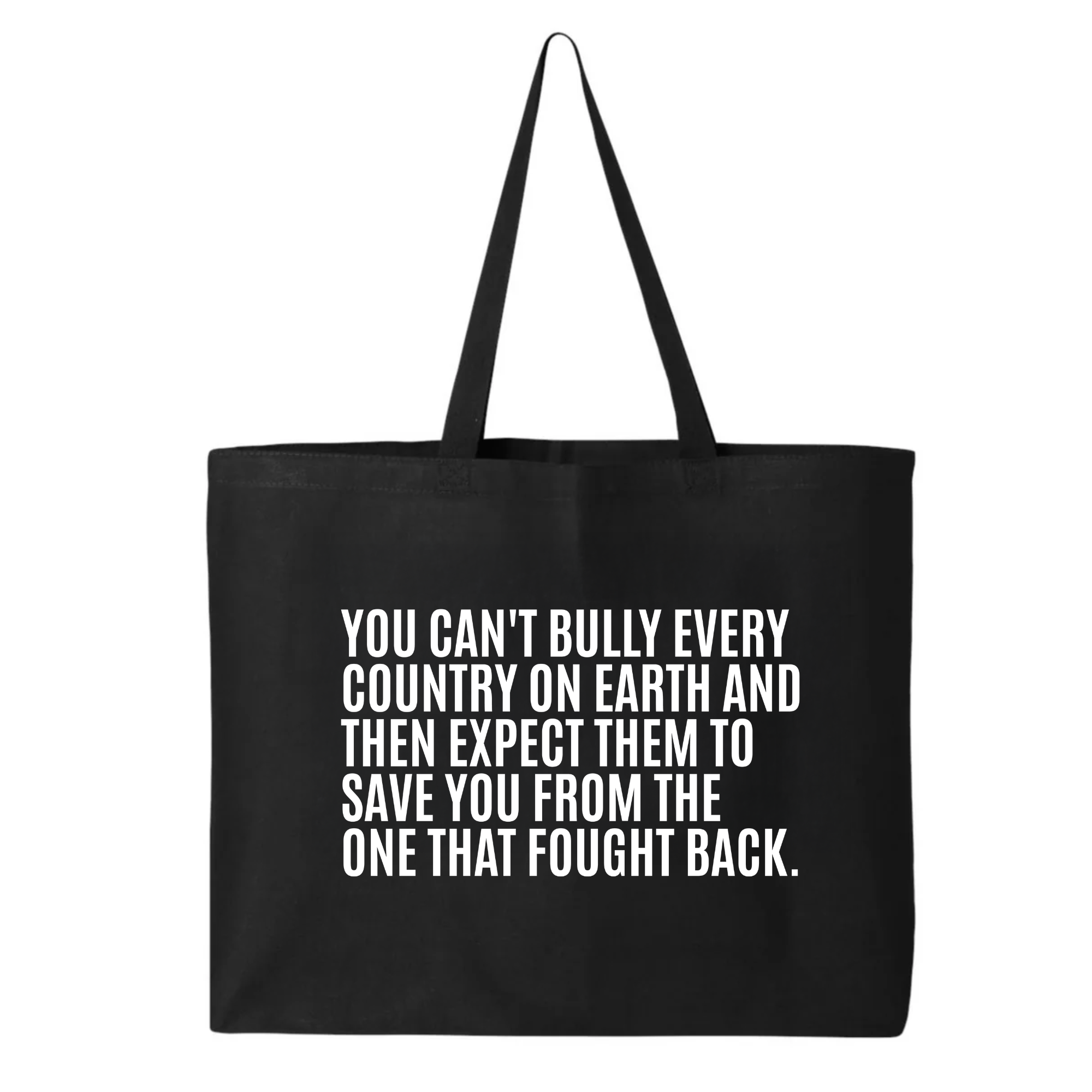 You can't bully every country on earth and then expect them to save you form the one that fought back Tote bag-Tote Bag-The Original God Ain't Petty But I Am
