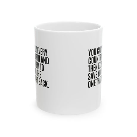 You can't bully every country on earth and then expect them to save you from the one that fought back Mug 11oz (White & Black)-Mug-The Original God Ain't Petty But I Am