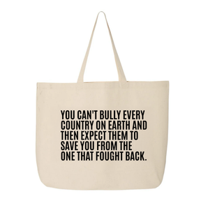 You can't bully every country on earth and then expect them to save you from the one that fought back Tote bag-Tote Bag-The Original God Ain't Petty But I Am