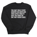 You can't bully every country on earth and then expect them to save you from the one that fought back Unisex Sweatshirt-Sweatshirt-The Original God Ain't Petty But I Am