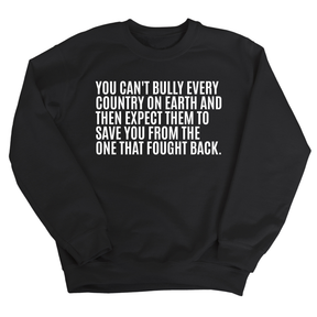 You can't bully every country on earth and then expect them to save you from the one that fought back Unisex Sweatshirt-Sweatshirt-The Original God Ain't Petty But I Am