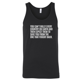 You can't bully every country on earth and then expect them to save you from the one that fought back Unisex Tank Top-T-Shirt-The Original God Ain't Petty But I Am