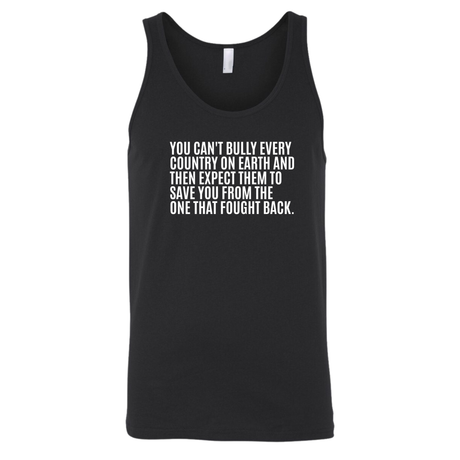 You can't bully every country on earth and then expect them to save you from the one that fought back Unisex Tank Top-T-Shirt-The Original God Ain't Petty But I Am