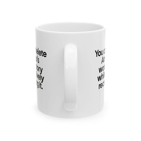 You can’t delete America’s worst history while actively recreating it Mug 11oz (White & Black)-Mug-The Original God Ain't Petty But I Am
