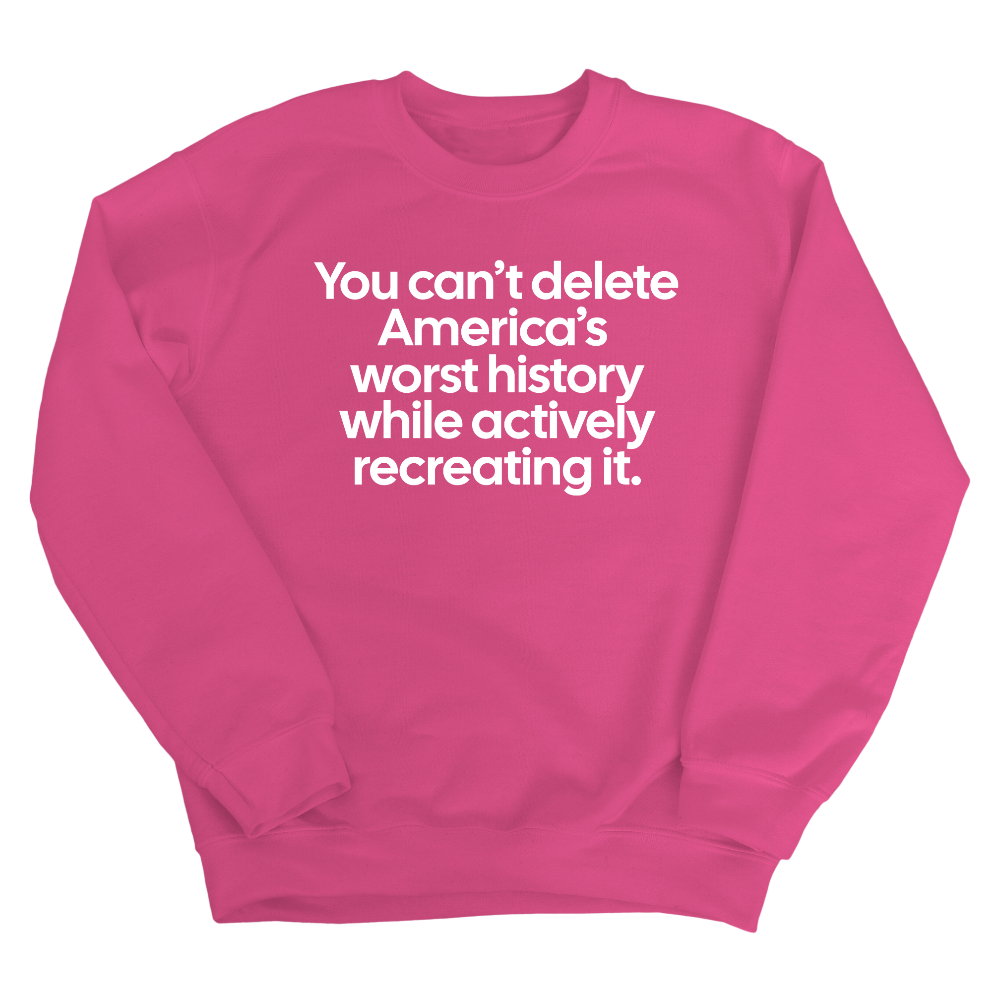 You can’t delete America’s worst history while actively recreating it Unisex Sweatshirt-Sweatshirt-The Original God Ain't Petty But I Am