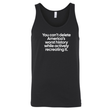 You can’t delete America’s worst history while actively recreating it Unisex Tank Top-T-Shirt-The Original God Ain't Petty But I Am